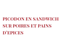 Recette Picodon en Sandwich sur poires et pains d'Epices